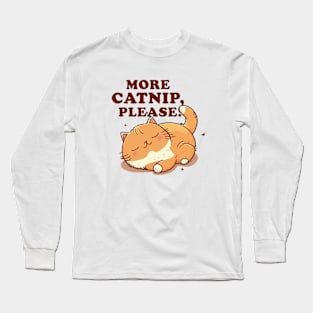 More catnip please Long Sleeve T-Shirt